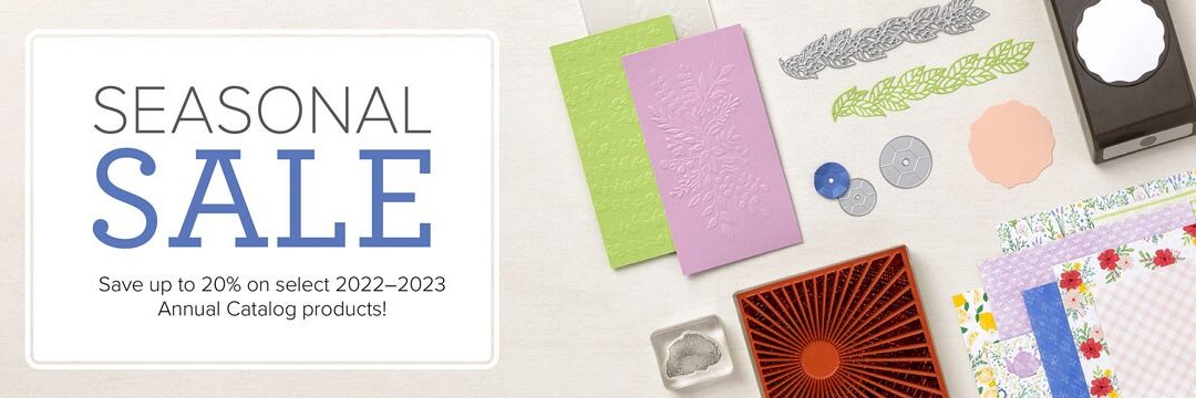 Seasonal Sale! Get Discounts on Stampin’ Up! Products!