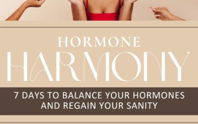 Hormone Harmony 7 Days to Balance Your Hormones and Regain Your Sanity (Digital Download Only)